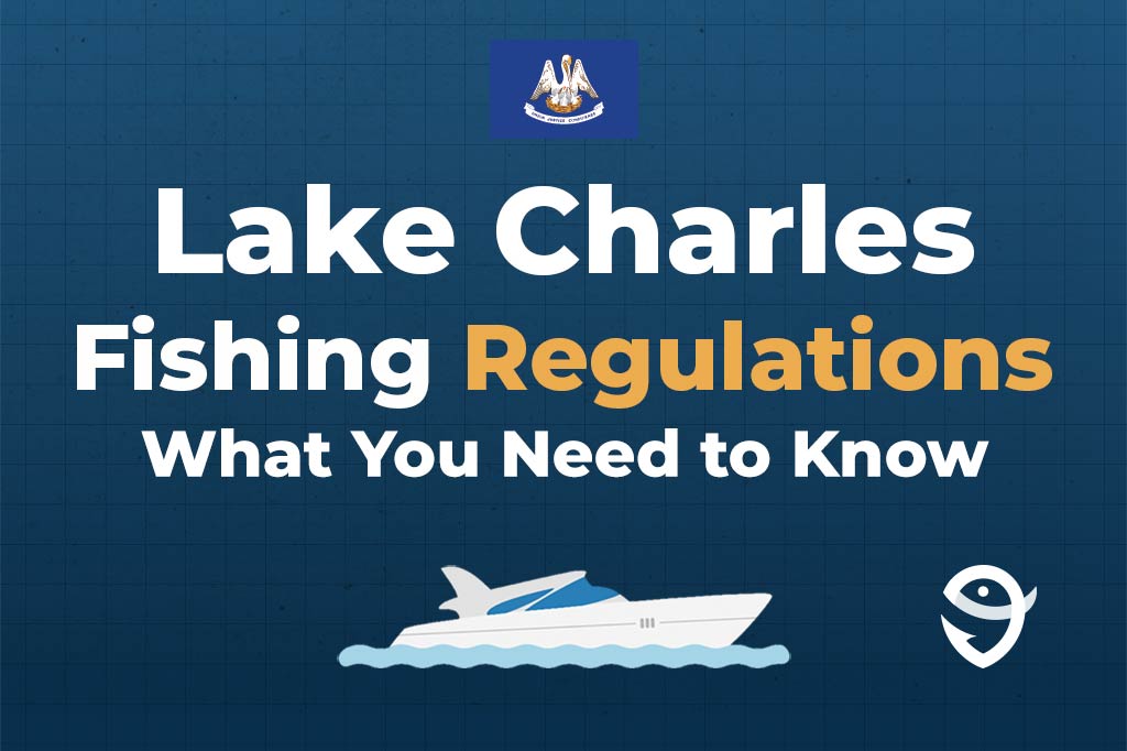 An infographic featuring the flag of Louisiana and text saying "Lake Charles Fishing Regulations, What You Need to Know" above a vector of a boat against a blue background