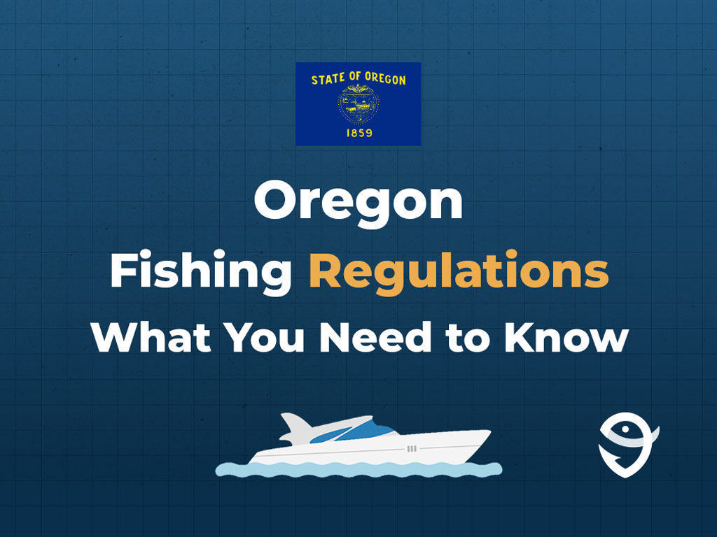A dark blue infographic that reads "Oregon Fishing Regulations: What You Need to Know" with an image of a boat and the Oregon state flag