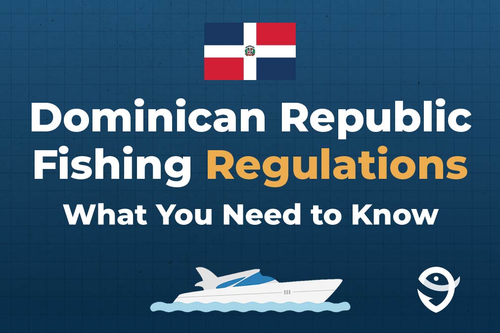 An infographic image featuring with the flag of Dominican Republic and text that says "Dominican Republic Fishing Regulations" and "What you need to know" against a dark blue background