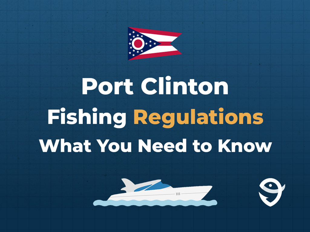 An infographic featuring the state flag of Ohio along with text that says "Port Clinton fishing regulations, what you need to know" against a dark blue background.